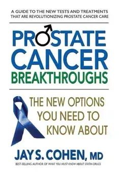Prostate Cancer Breakthroughs: The New Options You Need to Know about, Paperback/Jay S. Cohen