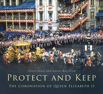 Protect and Keep. The Coronation of Queen Elizabeth II, New ed, Paperback/***