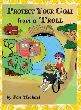 Protect Your Goal from a Troll, Hardcover/Jon Michael
