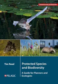 Protected Species and Biodiversity. A Guide for Planners and Ecologists, Paperback/Tim Reed