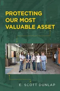 Protecting Our Most Valuable Asset, Paperback/E. Scott Dunlap