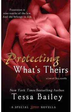 Protecting What's Theirs - Tessa Bailey