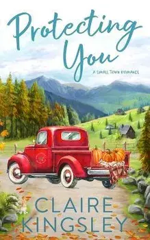 Protecting You: A Small Town Romance, Paperback/Claire Kingsley