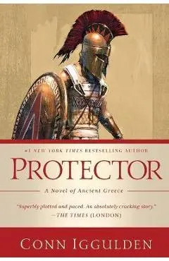 Protector: A Novel of Ancient Greece - Conn Iggulden