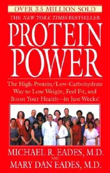 Protein Power: The High-Protein/Low-Carbohydrate Way to Lose Weight, Feel Fit, and Boost Your Health--In Just Weeks!, Paperback/Michael R. Eades