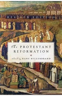 Protestant Reformation (Revised) - Hans J. Hillerbrand