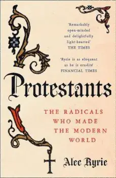 Protestants, Paperback/Alec Ryrie