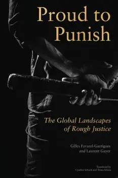 Proud to Punish. The Global Landscapes of Rough Justice, Paperback/Laurent Gayer