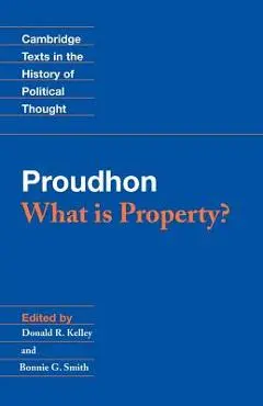 Proudhon: What Is Property? - Pierre-joseph Proudhon