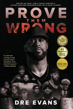 Prove Them Wrong: Defying All Odds, How a Triplet Survived a Chicago Gang and Graduated From the U.S. Naval Academy, Hardcover/Dre Evans