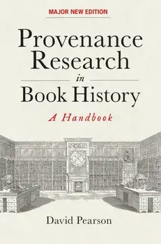 Provenance Research in Book History. A Handbook, Hardback/David Pearson