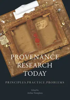 Provenance Research Today: Principles, Practice, Problems, Paperback/Arthur Tompkins