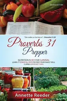 Proverbs 31 Prepper 4 Essential Steps to Feed The Family Well During Uncertainty, Paperback/Annette Reeder