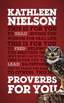 Proverbs For You. Giving you wisdom for real life, Paperback/Kathleen Nielson