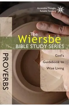 Proverbs: God's Guidebook to Wise Living - Warren W. Wiersbe