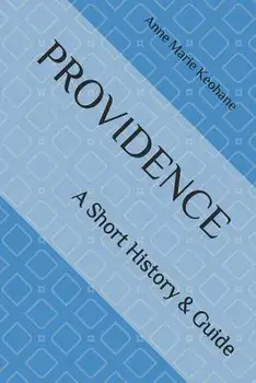 Providence: A Short History & Guide, Paperback/Anne Marie Keohane