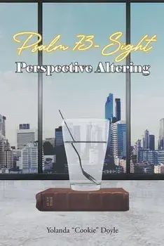 Psalm 73- Sight: Perspective Altering, Paperback/Yolanda Cookie Doyle