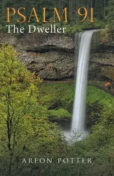 Psalm 91: The Dweller, Paperback/Areon Potter