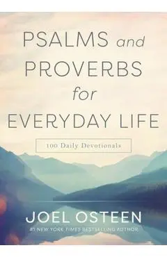 Psalms and Proverbs for Everyday Life: 100 Daily Devotions - Joel Osteen