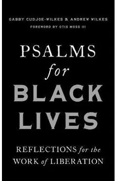 Psalms for Black Lives: Reflections for the Work of Liberation - Gabby Cudjoe-wilkes
