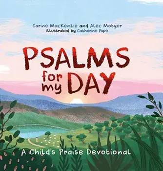 Psalms for My Day: A Child's Praise Devotional, Hardcover/Carine MacKenzie
