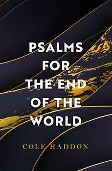 Psalms For The End Of The World, Paperback/Cole Haddon