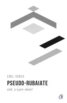 Pseudo-rubaiate (401-600). Volumul 3/Emil Dinga