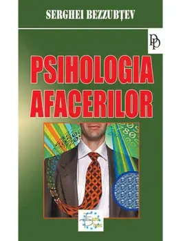 Psihologia afacerilor/Serghei Bezzubtev