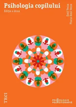 Psihologia copilului. Editia a doua/Emil Verza, Florin Emil Verza
