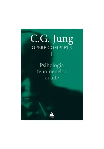 Psihologia fenomenelor oculte - Opere Complete, vol. 1