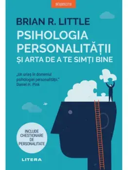 Psihologia personalitatii si arta de a te simti bine/Brian R. Little