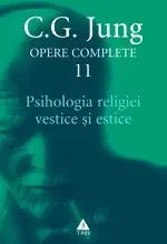 Psihologia religiei vestice şi estice - Opere Complete, vol. 11 - C.G. Jung