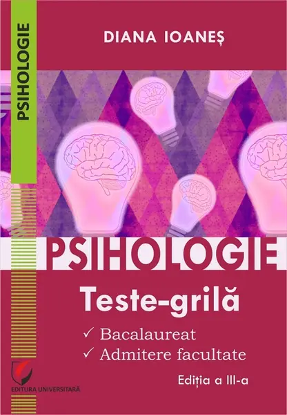 Psihologie. Teste-grila. Bacalaureat, admitere facultate