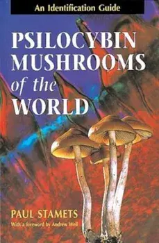 Psilocybin Mushrooms of the World: An Identification Guide, Paperback/Paul Stamets