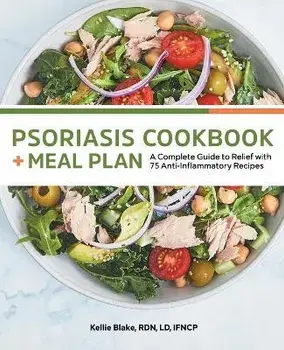 Psoriasis Cookbook and Meal Plan: A Complete Guide to Relief with 75 Anti-Inflammatory Recipes, Paperback/Kellie Blake
