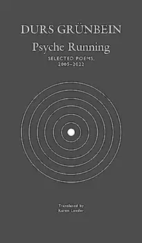 Psyche Running. Selected Poems, 2005–2022, Hardback/Durs Grunbein