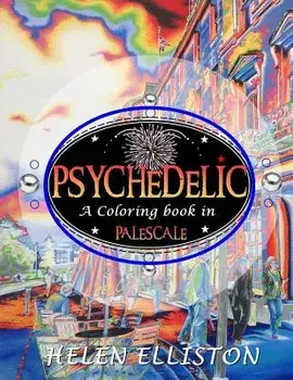 Psychedelic - Palescale Adult Coloring Book: New Coloring Style! 21 Images. Accentuate the Colors! (Interior Art Printed in Paled Color to Guide You!), Paperback/Helen Elliston