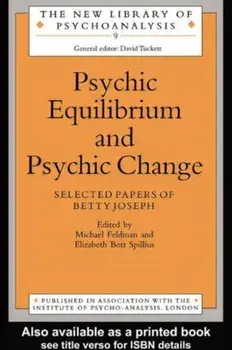 Psychic Equilibrium and Psychic Change. Selected Papers of Betty Joseph, Paperback/***