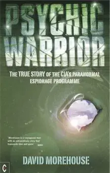 Psychic Warrior. The True Story of the CIA's Paranormal Espionage Programme, New ed, Paperback/David Morehouse