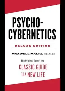 Psycho-Cybernetics Deluxe Edition: The Original Text of the Classic Guide to a New Life, Hardcover/Maxwell Maltz