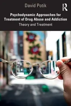 Psychodynamic Approaches for Treatment of Drug Abuse and Addiction. Theory and Treatment, Paperback/David Potik