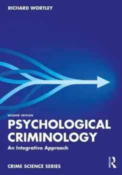 Psychological Criminology. An Integrative Approach, 2 ed, Paperback/Richard Wortley