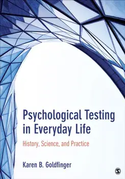 Psychological Testing in Everyday Life. History, Science, and Practice, Paperback/Karen B. (Beth) Goldfinger