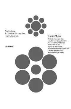 Psychology: A Christian Perspective. High School Edition (Teachers' Guide) - Timothy S. Rice