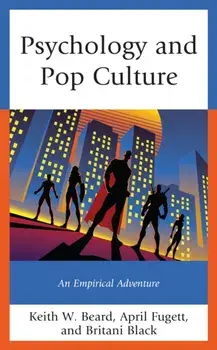 Psychology and Pop Culture: An Empirical Adventure, Hardcover/Keith W. Beard