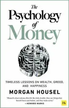 Psychology of Money. Timeless lessons on wealth, greed, and happiness, Paperback/Morgan Housel