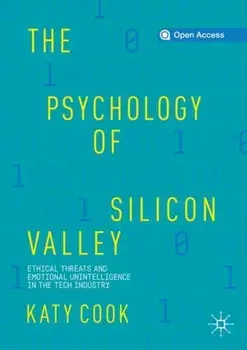 Psychology of Silicon Valley. Ethical Threats and Emotional Unintelligence in the Tech Industry, Paperback/Katy Cook