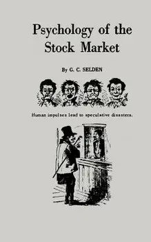 Psychology of the Stock Market, Paperback/G. C. Selden