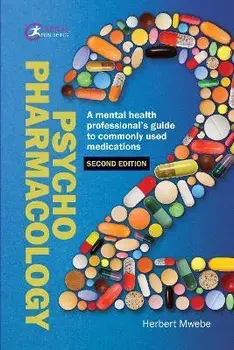 Psychopharmacology. A mental health professional's guide to commonly used medications, A revised and updated second edition of this bests, Paperback/Herbert Mwebe