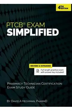 PTCB Exam Simplified: Pharmacy Technician Certification Exam Study Guide - David A. Heckman Pharmd